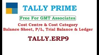 Cost Centre & Cost Category -  Balance Sheet, P/L, Trial Balance & Ledger