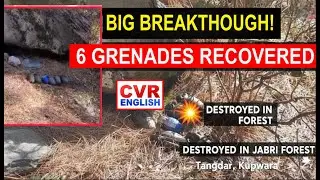 Security forces recovered and destroyed six grenades in Jabri Forest, Tangdhar, Kupwara|CVR English
