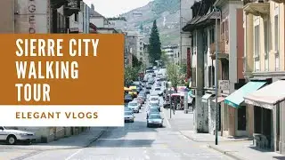 Sierre City Walking Tour, Switzerland #PartOne