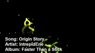Origin Story from album Faster Than a Stick by IntrepidErie
