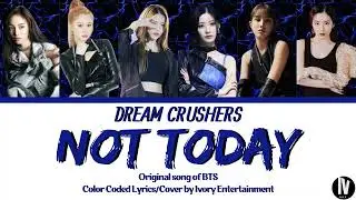 [ DEBUT UNIT ] BTS ( 방탄소년단 ) - ' NOT TODAY ' COVER BY DREAM CRUSHER