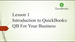 Lesson 1 Introduction to QuickBooks (Desktop): QuickBooks for your Business