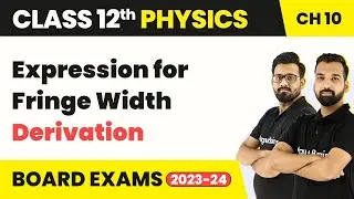 Expression for Fringe Width - Derivation | Class 12 Physics Chapter 10 | CBSE 2024-25