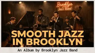 Smooth Jazz In Brooklyn [Official Music Video]