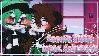 💕Zodiac Signs Ideal Soulmate💕[Gacha Club]