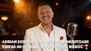 Adrian Șorlea &ndash; Colaj HITURI Nemuritoare | Vrei Să Ne-nt&acirc;lnim S&acirc;mbătă | Hai Noroc