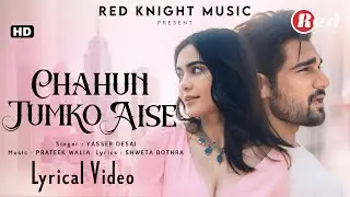 Chahun Tumko Aise (LYRICS) Tumko Meri Kasam | Adah Sharma, Ishwak S | Yasser Desai | Prateek, Shweta