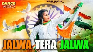 Jalwa Tera Jalwa | Dance Video | Republic Day Special | 26 January Song | Best Desh Bhakti Dance 🇮🇳