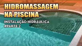 APRENDA A INSTALAR A HIDROMASSAGEM DA PISCINA