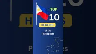 TOP 10 HEROES OF THE PHILIPPINES