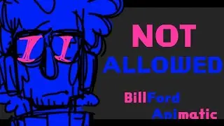Not Allowed (Gravity Falls Billford animatic)