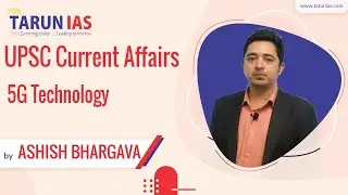 5G Technology | Current Affairs | Ashish Bhargava | Tarun IAS