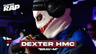 [EXCLU] Dexter HMC - Brav-M #Plan&egrave;teRap