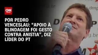 &ldquo;Apoio a PEC da Blindagem foi gesto para barrar anistia&rdquo;, diz petista | CNN 360&deg;