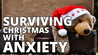 Guide To Surviving Christmas With Anxiety - Mental Health