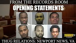 Банда Thug Relations, Ньюпорт-Ньюс, Вирджиния: Вступительные заявления, часть 1