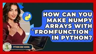 How Can You Make NumPy Arrays With `fromfunction` In Python? - Python Code School