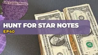 Searching $57 for Star Notes & Fancy Serial Numbers Ep40