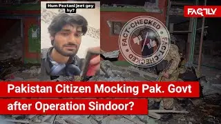FACT CHECK: Does Viral Video Show Pakistan Citizen Mocking Pak. Government after Operation Sindoor?