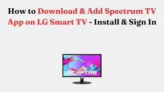 How to Download & Add Spectrum TV App on LG Smart TV - Install & Sign In