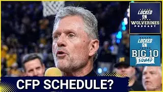 Big 10 SQUAD -  College Football Playoff Schedule REVEALED | How this Affects Michigan