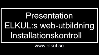 ELKUL:s WEB-utbildning Installationskontroll - en presentation