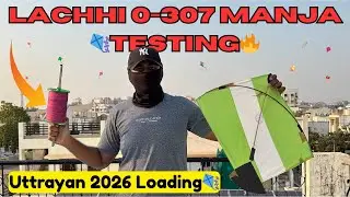 Lachhi 0-307 Manja Testing🔥| Ready for Uttrayan 2026🪁