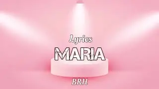 BRH - Maria_(lyrics officiel)
