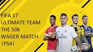 FIFA 17 ULTIMATE TEAM #003 | PS4 |THE 50K WAGER MATCH!