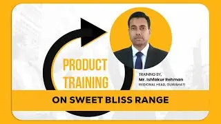Sweet Bliss Product Training By Mr. Ishfakur Rahman | Ok Lifecare | Ok Academy