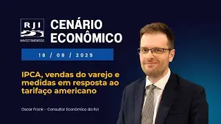 RJI Cenário Econômico: IPCA, vendas do varejo e medidas em resposta ao tarifaço americano| 18/08/25