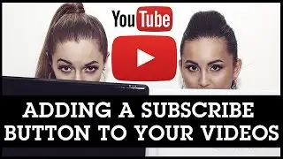 How To Get More Subscribers On YouTube: Adding a Subscribe Button To Your Videos