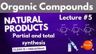 NATURAL PRODUCTS|| PARTIAL AND TOTAL SYNTHESIS|| LECTURE 5 || CLASS 12