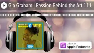 Gia Graham | Passion Behind the Art 111