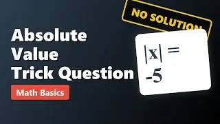 Why |x| = -5 Has No Solution - Absolute Value Equations Explained
