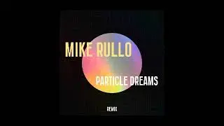Mike Rullo - Particle Dreams