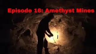 Episode 16: Amethyst Mines
