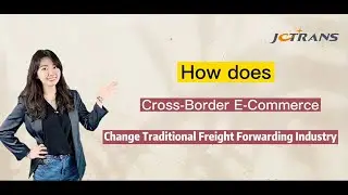 How does Cross-Border E-Commerce Change Traditional Freight Forwarding Industry