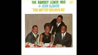 The Ramsey Lewis Trio + Jean Dushon - You Better Believe Me