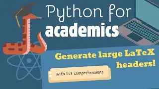 🐍→🎓 Python for Academics: Generate large LaTeX row headers with list comprehensions