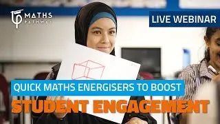 Live Webinar: Quick Maths Energisers to Boost Student Engagement
