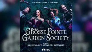 Ian Hultquist & Sofia degli Alessandri - Grosse Pointe Garden Society (Original Series Soundtrack)