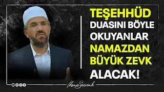 Teşehhüd Duasını Böyle Okuyanlar Namazdan Büyük Zevk Alacak l İhsan Şenocak