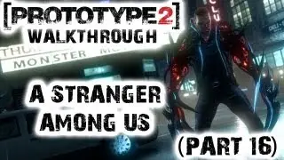 Prototype 2 - A Stranger Among Us Walkthrough (Part 16)