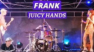 FRANK - Juicy hands / Saujon - 10/08/2022