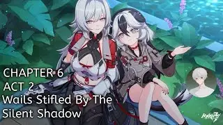 Wails Stifled By The Silent Shadow | Chapter 6 Act 2 | WalkThrough Gameplay (Honkai Impact 3rd)