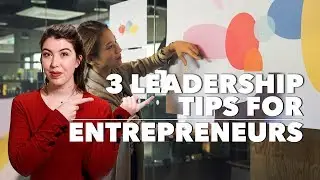 3 Leadership Tips for Entrepreneurs