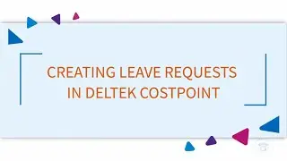 Creating Leave Requests In Deltek CostPoint