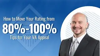How to move your VA Disability Combined Rating from 80% to 100%