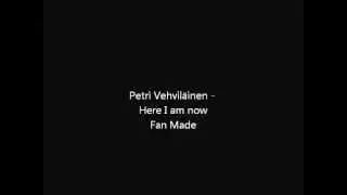 Petri Vehvil&auml;inen - Here I am now ( very good quality )